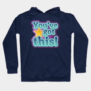 You've got this! Hoodie